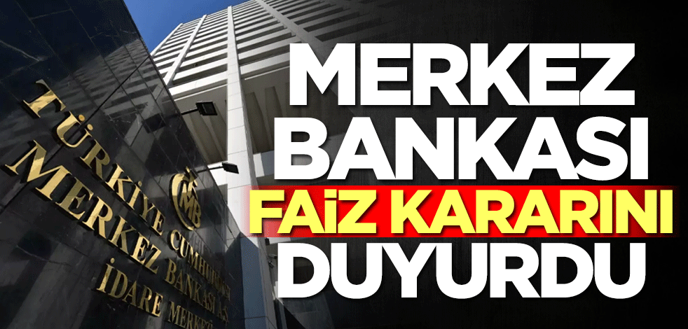 Merkez Bankası faiz kararını açıkladı