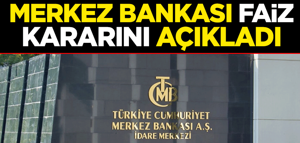 Merkez Bankası faiz kararını açıkladı