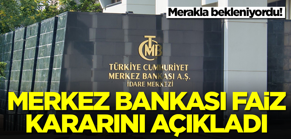 Merkez Bankası faiz kararını açıkladı