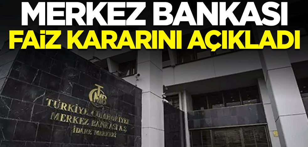 Merkez Bankası faiz kararını açıkladı