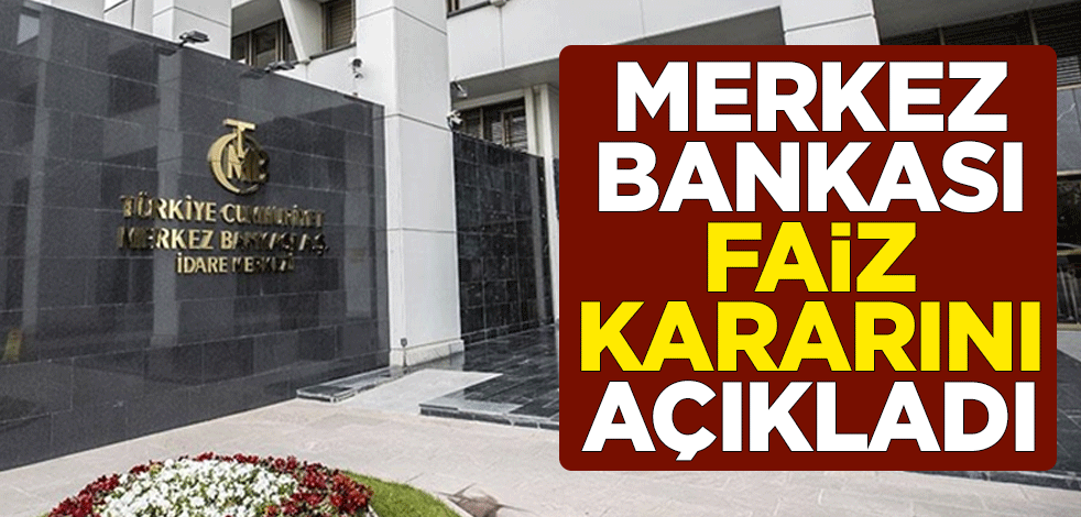 Merkez Bankası faiz kararını açıkladı