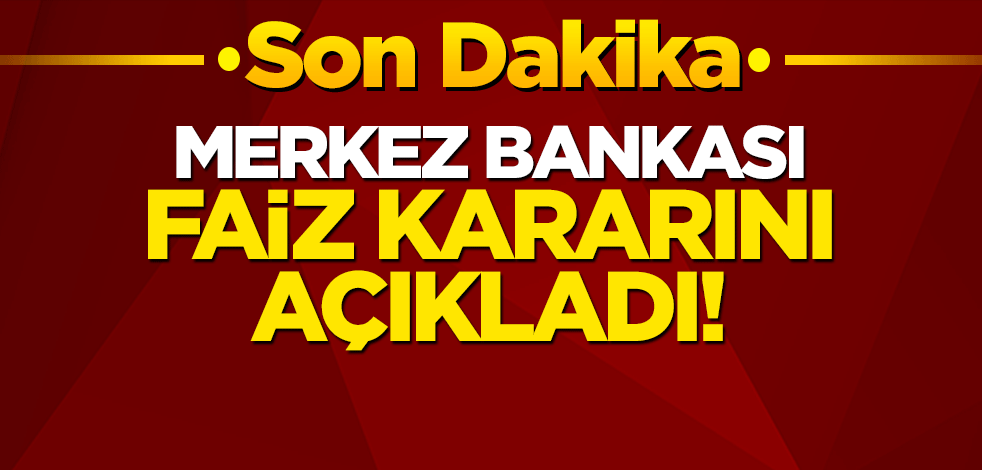 Merkez Bankası faiz kararını açıkladı!