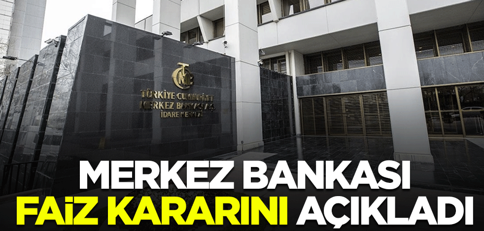 Merkez Bankası faiz kararını açıkladı