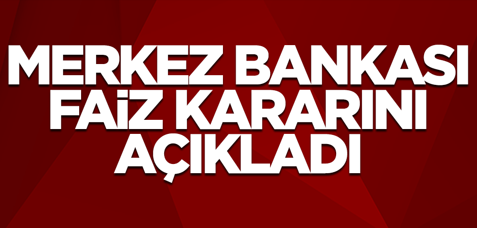 Merkez Bankası merakla beklenen faiz kararını açıkladı!