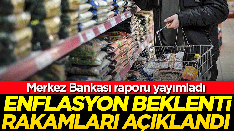Merkez Bankası raporu yayımladı: Enflasyon beklenti rakamları açıklandı!