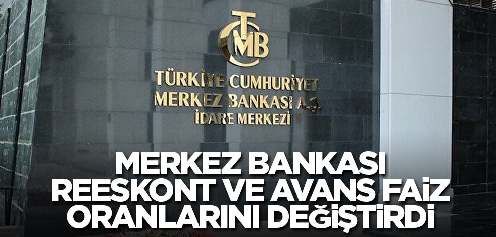 Merkez Bankası, reeskont ve avans faiz oranlarını değiştirdi