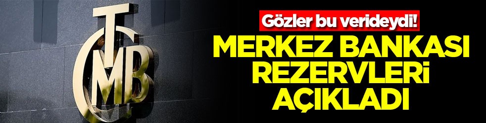 Merkez Bankası rezervleri açıklandı!