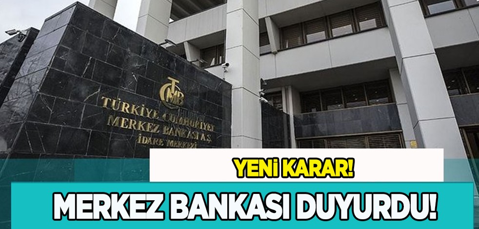 Merkez Bankası yeni düzenlemeyi duyurdu! Uygulama talimatı bu olacak, başladı! Yeni karar