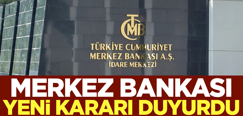 Merkez Bankası yeni kararı duyurdu