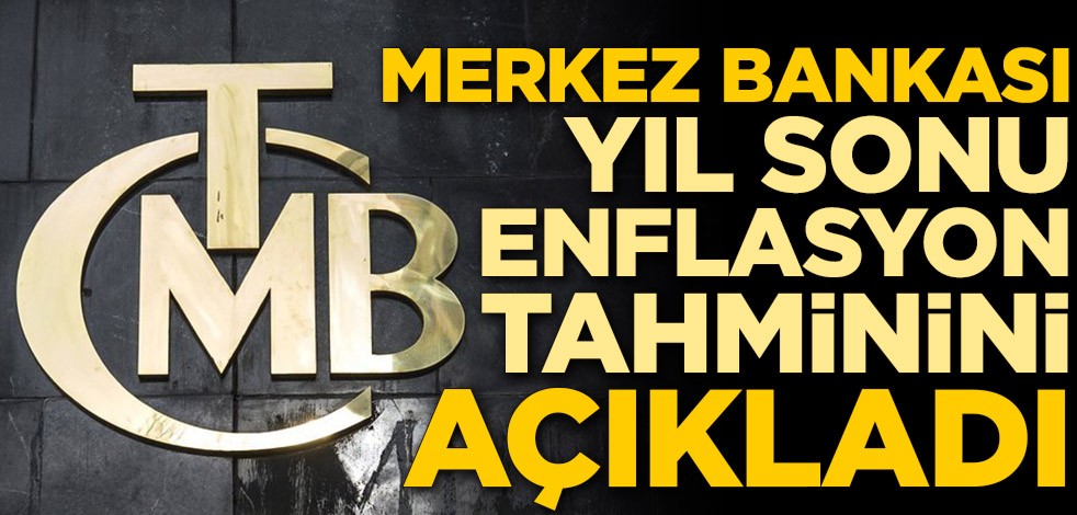 Merkez Bankası yıl sonu enflasyon tahminini açıkladı