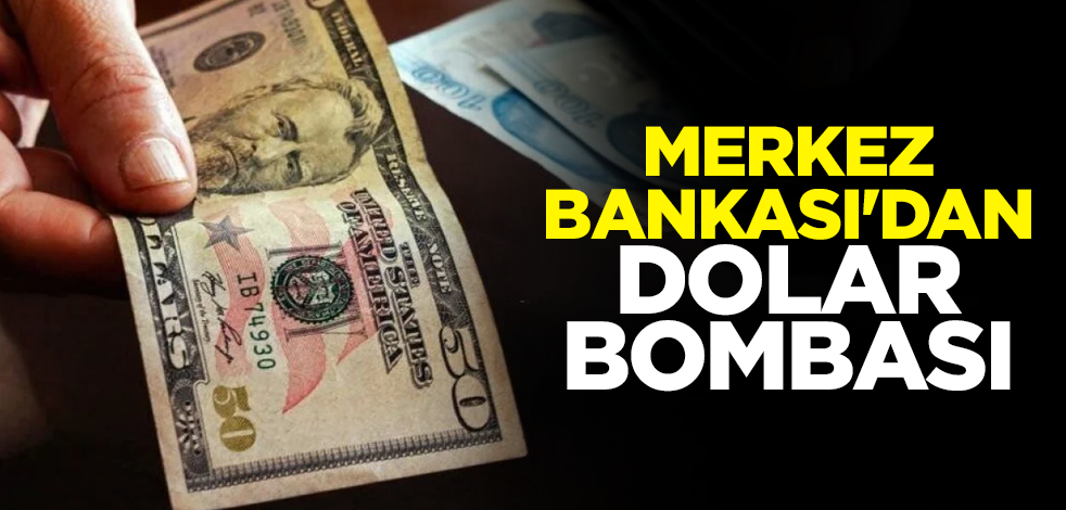 Merkez Bankası'dan dolar bombası