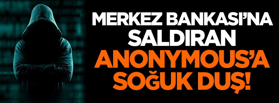 Merkez Bankası'na saldıran Anonymous'a soğuk duş