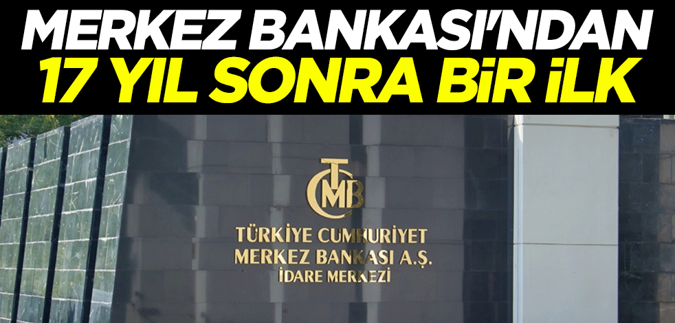 Merkez Bankası'ndan 17 yıl sonra bir ilk