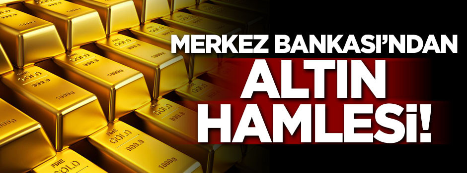 Merkez Bankası'ndan altın hamlesi