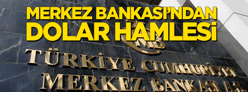 Merkez Bankası'ndan dolar hamlesi