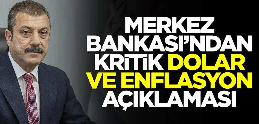 Merkez Bankası'ndan dolar ve enflasyon açıklaması