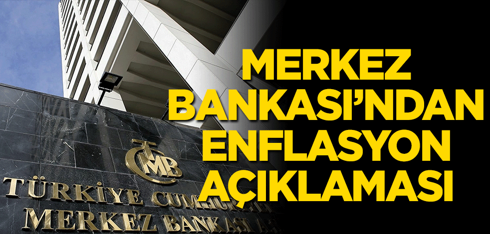 Merkez Bankası'ndan enflasyon açıklaması