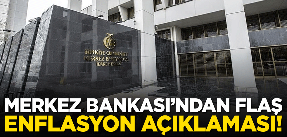 Merkez Bankası'ndan enflasyon açıklaması! "Artış alt gruplar geneline yayıldı"
