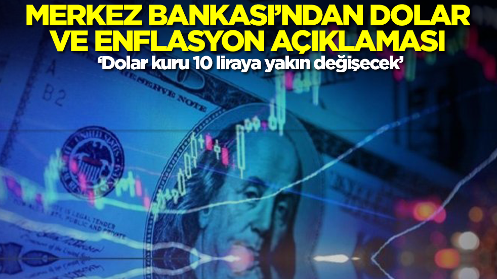 Merkez Bankası'ndan enflasyon ve dolar açıklaması! 'Dolar kuru 10 lira değişecek'
