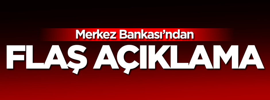 Merkez Bankası'ndan flaş açıklama