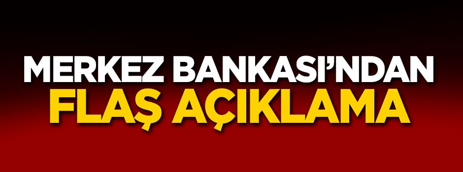 Merkez Bankası'ndan flaş açıklama
