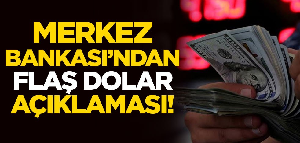 Merkez Bankası'ndan flaş dolar açıklaması!