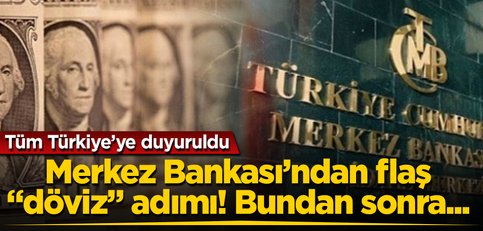 Merkez Bankası’ndan flaş "döviz" adımı! Tüm Türkiye’ye duyuruldu! Bundan sonra...