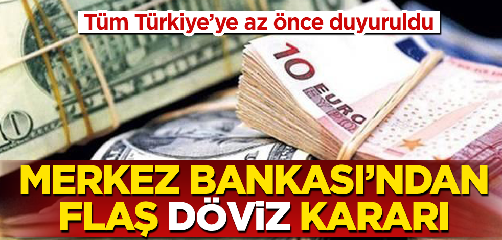 Merkez Bankası'ndan flaş "döviz" kararı! Tüm Türkiye’ye az önce duyuruldu
