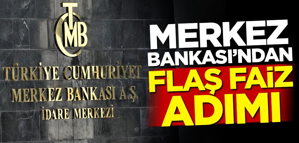Merkez Bankası'ndan flaş faiz adımı