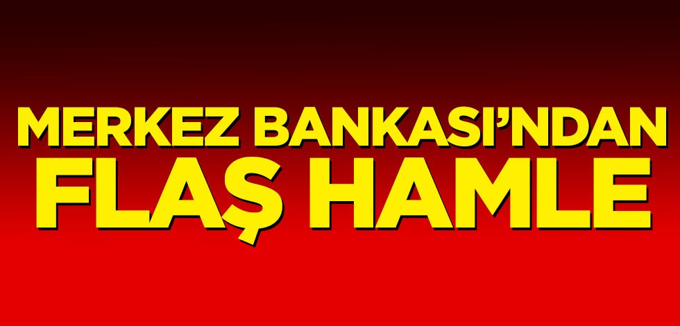 Merkez Bankası'ndan flaş hamle!