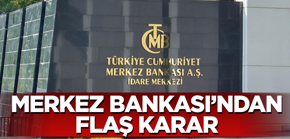Merkez Bankası'ndan flaş karar
