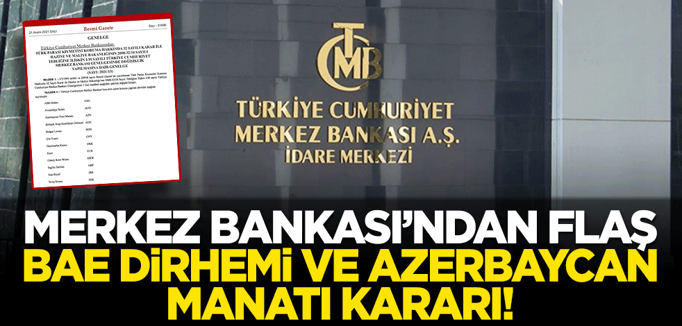 Merkez Bankası'ndan flaş karar! BAE Dirhemi ve Azerbaycan Manatı kararı