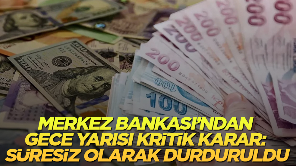 Merkez Bankası’ndan gece yarısı kritik karar: Süresiz olarak durduruldu