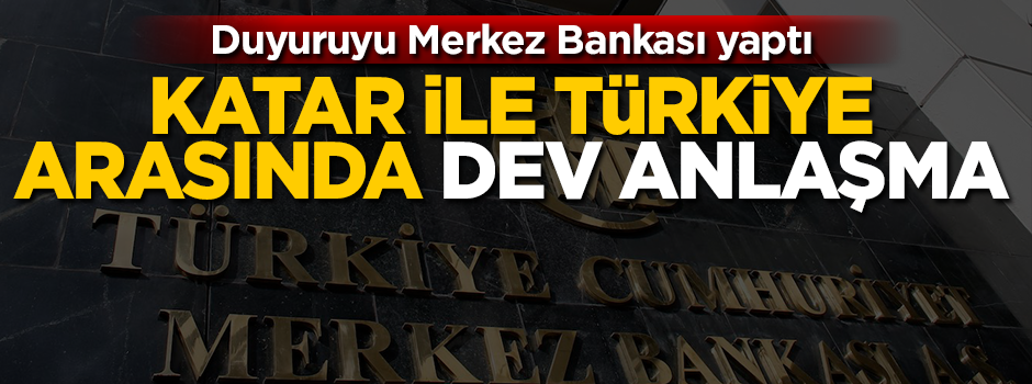 Merkez Bankası'ndan Katar'la imzalanan anlaşmayla ilgili açıklama