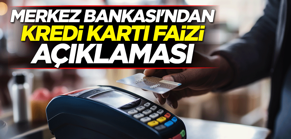 Merkez Bankası'ndan kredi kartı faizi açıklaması