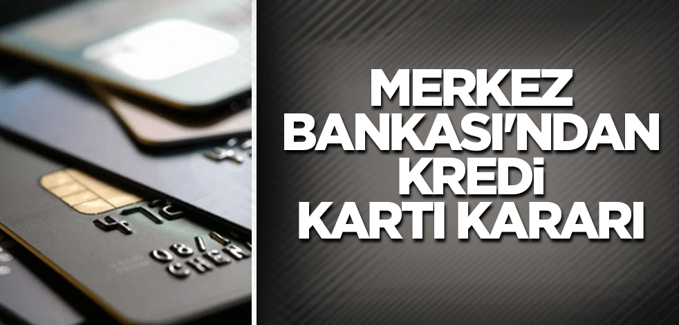Merkez Bankası'ndan kredi kartı kararı