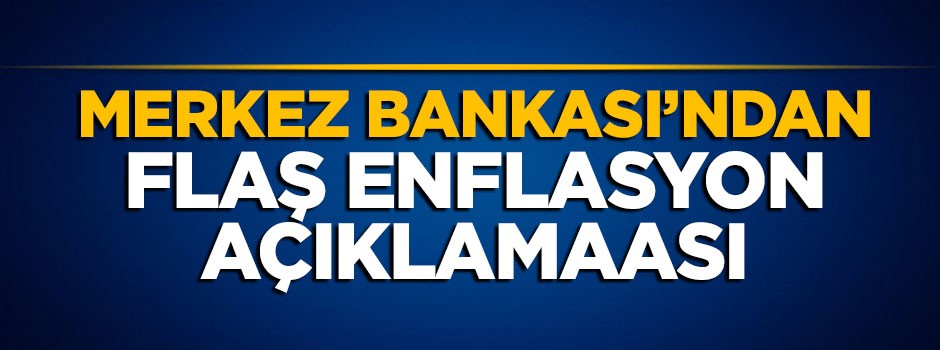 Merkez Bankası'ndan kritik enflasyon açıklaması