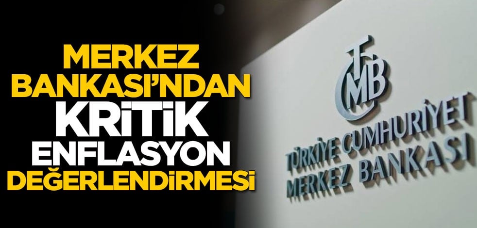 Merkez Bankası'ndan kritik enflasyon değerlendirmesi