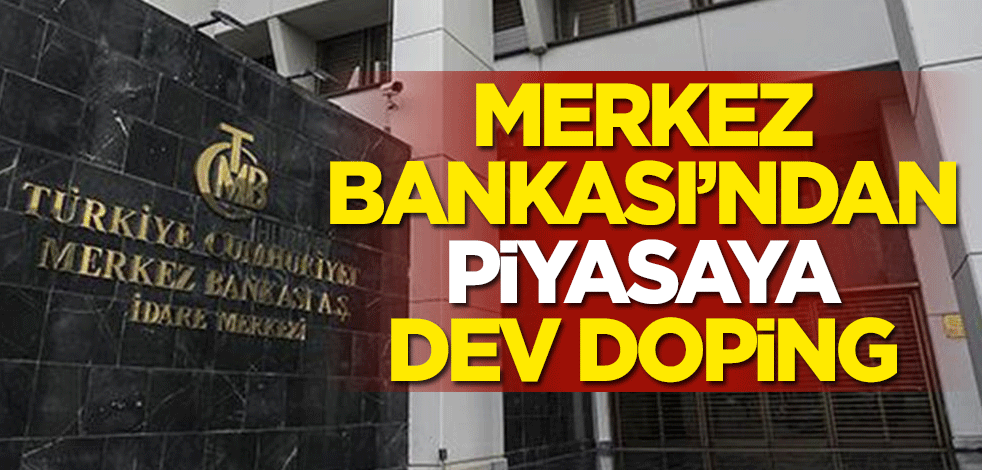 Merkez Bankası'ndan piyasaya dev doping