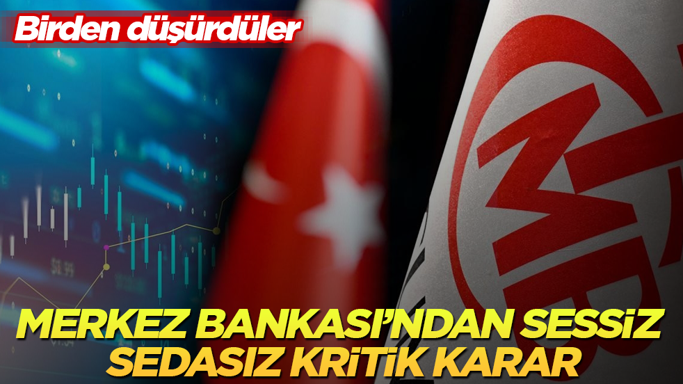 Merkez Bankası’ndan sessiz sedasız kritik karar: Birden düşürdüler