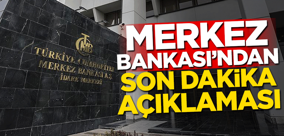 Merkez Bankası'ndan son dakika açıklaması