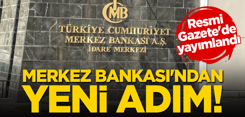 Merkez Bankası'ndan yeni adım! Resmi Gazete'de yayımlandı