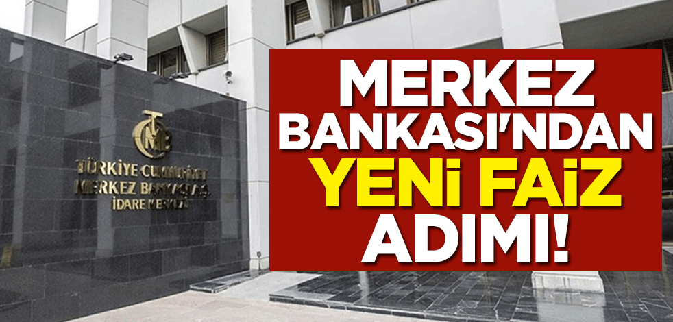 Merkez Bankası'ndan yeni faiz adımı!