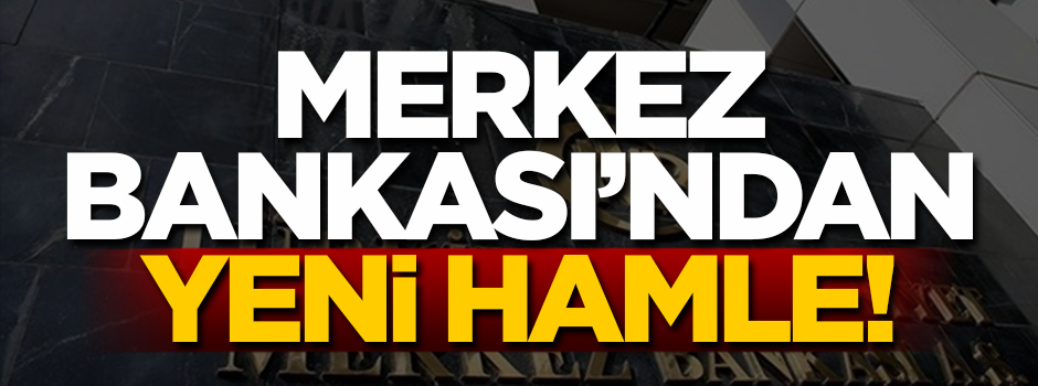 Merkez Bankası'ndan yeni hamle!