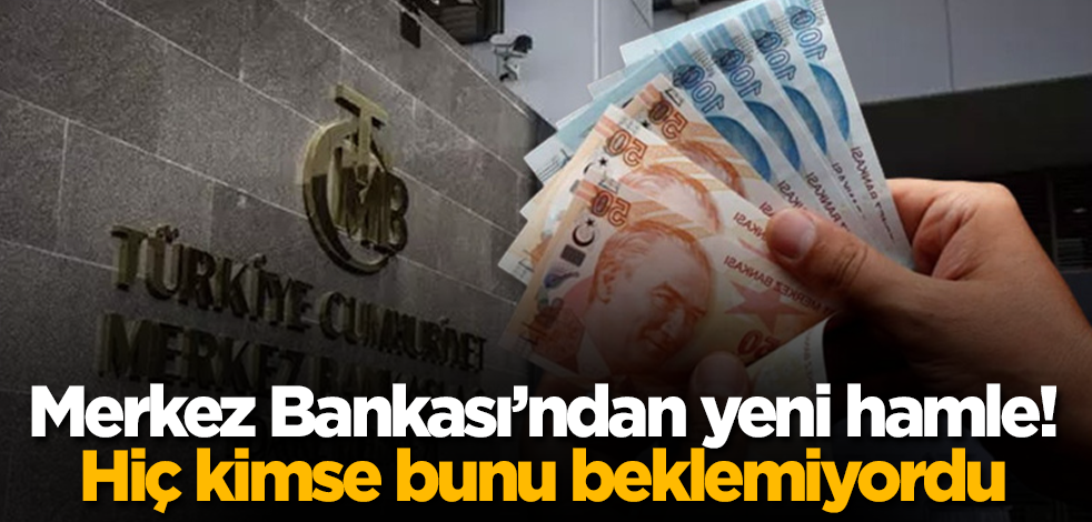 Merkez Bankası’ndan yeni hamle! Hiç kimse bunu beklemiyordu