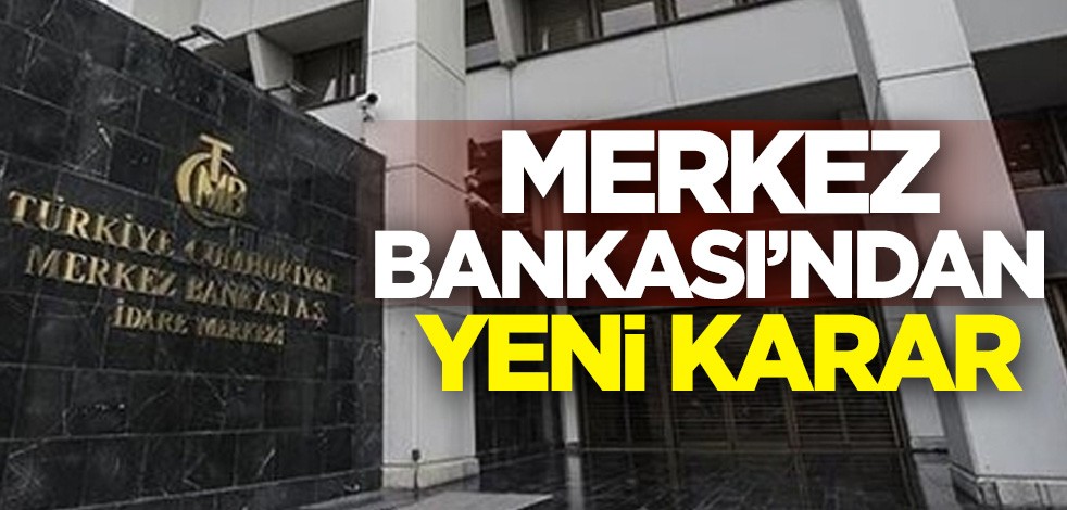 Merkez Bankası'ndan yeni karar