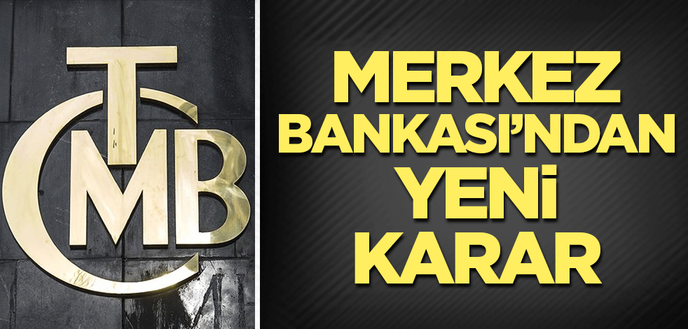 Merkez Bankasından yeni karar