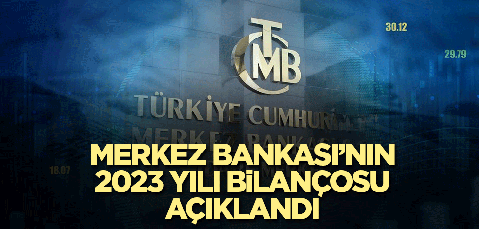 Merkez Bankası’nın 2023 yılı bilançosu açıklandı