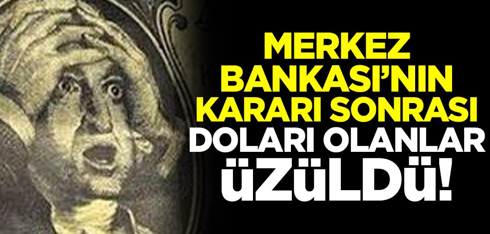 Merkez Bankası'nın faiz kararı sonrası doları olanlar üzüldü! İşte son rakamlar