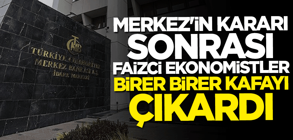 Merkez Bankası'nın kararı sonrası faizci ekonomistler birer birer kafayı çıkardı
